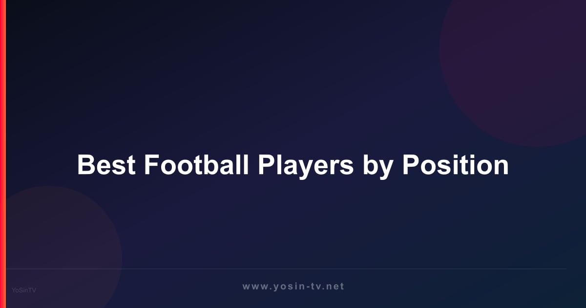 Best Football Players by Position
