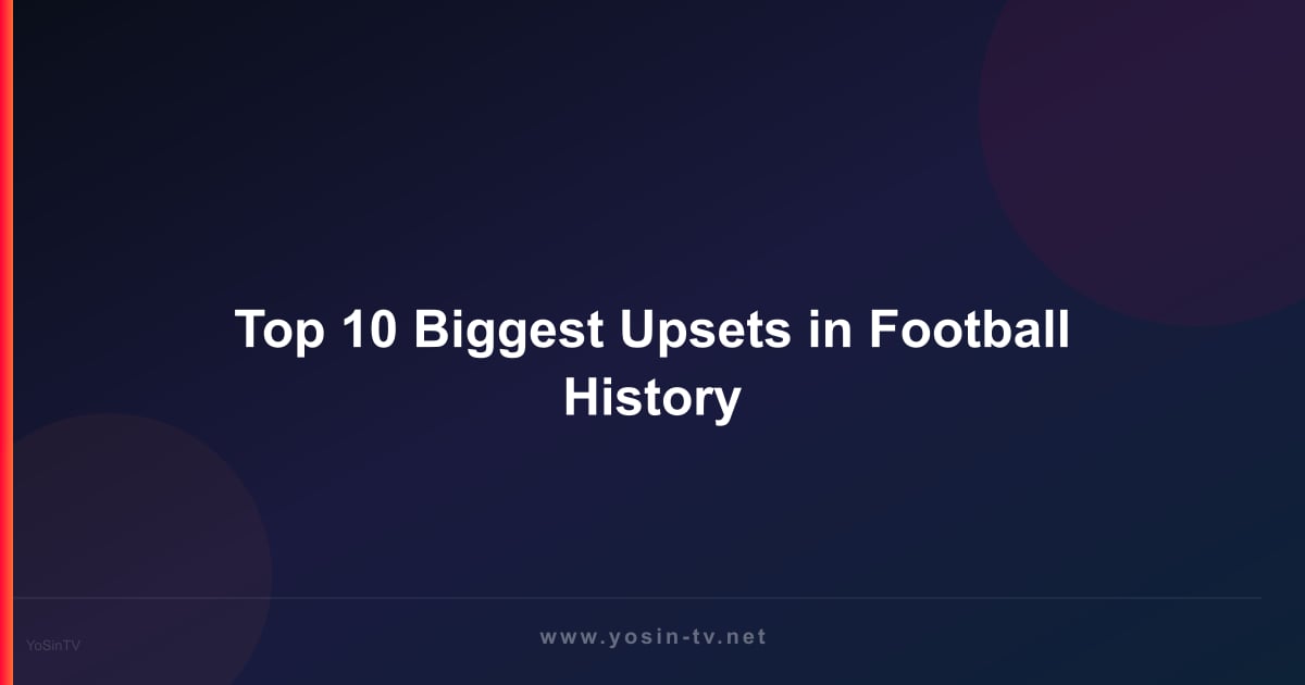 Top 10 Biggest Upsets in Football History