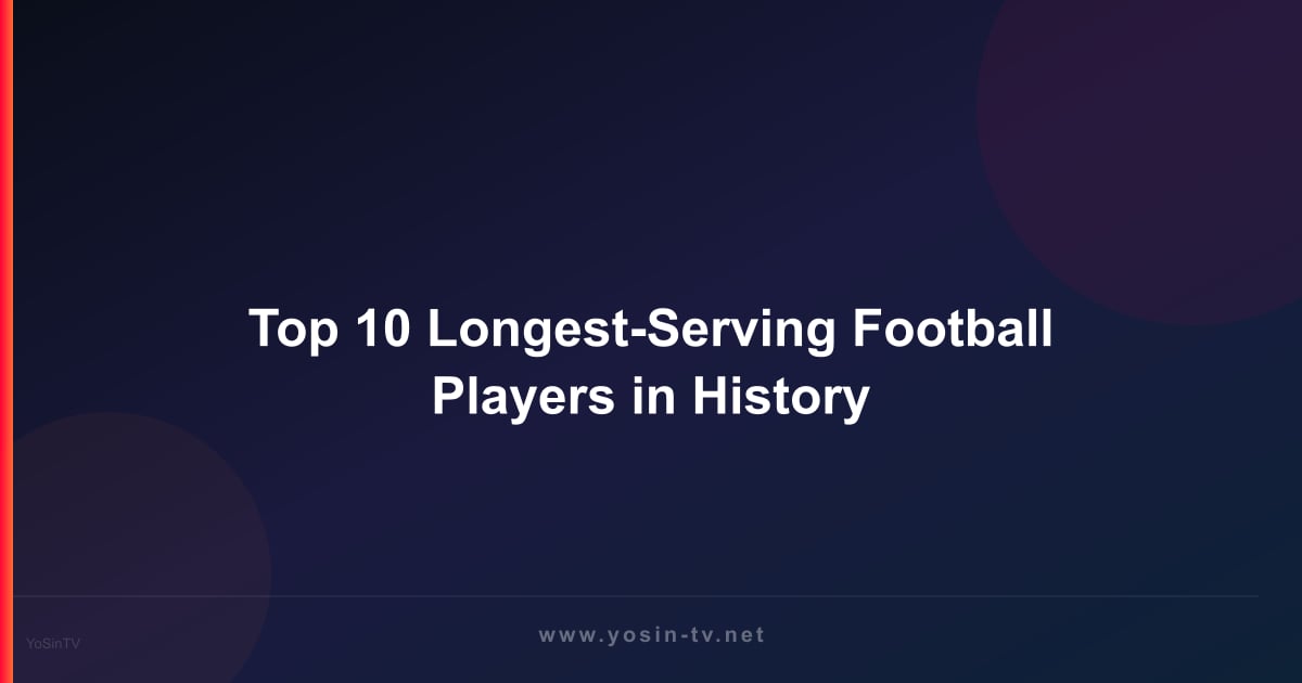 Top 10 Longest-Serving Football Players in History